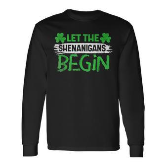 Let The Shenanigans Begin St Patricks Day Irish Shamrock Long Sleeve T-Shirt - Seseable