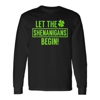 Let The Shenanigans Begin St Patricks Day St Paddys Long Sleeve T-Shirt - Seseable