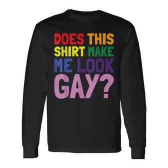 Lgbt Pride Month Does This Make Me Look Gay Men Women Long Sleeve T-shirt Graphic Print Unisex - Seseable