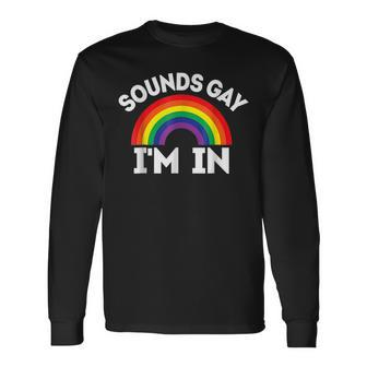 Lgbtq Sounds Gay Im In Long Sleeve T-Shirt T-Shirt | Mazezy