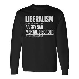 Liberalism Definition Sad Mental Disorder Funny Political Men Women Long Sleeve T-shirt Graphic Print Unisex - Seseable