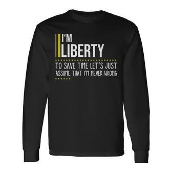 Liberty Name Im Liberty Im Never Wrong Long Sleeve T-Shirt - Seseable