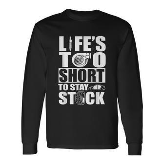 Life Is Too Short To Stay Stock Car Lover Long Sleeve T-Shirt - Monsterry DE