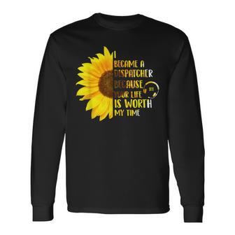 Your Life Is Worth My Time 911 Dispatcher Emergency Long Sleeve T-Shirt T-Shirt | Mazezy
