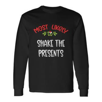 Most Likely To Christmas Shake The Presents Group Long Sleeve T-Shirt - Monsterry DE