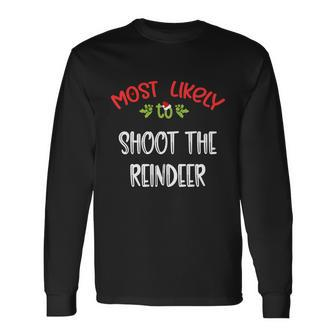 Most Likely To Christmas Shoot The Reindeer Group Long Sleeve T-Shirt - Monsterry CA