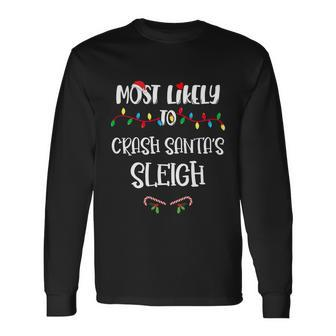 Most Likely To Crash Santa’S Sleigh Christmas Shirts For Long Sleeve T-Shirt - Monsterry UK