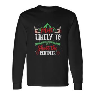 Most Likely To Shoot The Reindeer Holiday Christmas Hunter Long Sleeve T-Shirt - Monsterry CA