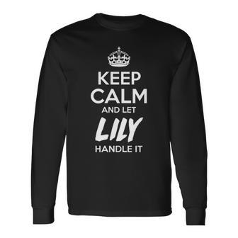 Lily Name Keep Calm And Let Lily Handle It V2 Long Sleeve T-Shirt - Seseable