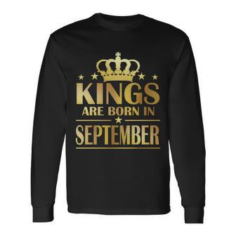 Limited Edition Kings Are Born In September Long Sleeve T-Shirt - Monsterry