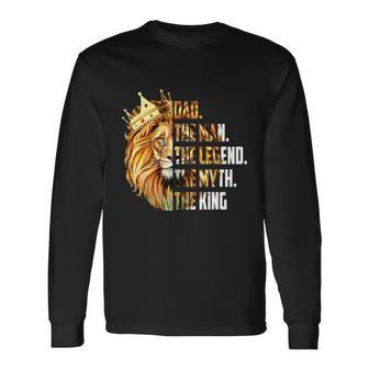 Lion Dad The Man The Myth The Legend Grandpa Fathers Day Long Sleeve T-Shirt - Monsterry