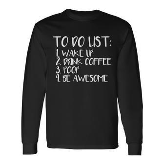 To Do List Be Awesome Long Sleeve T-Shirt - Monsterry
