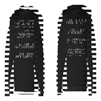 Come A Little Closer And Ill Teach You About Rabies Long Sleeve T-Shirt | Mazezy