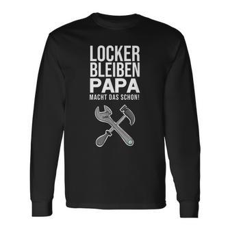 Locker Bleiben Papa Macht Das Schon Vatertag Langarmshirts - Seseable