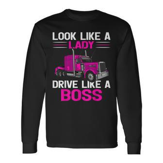 Look Like A Lady Drive Like A Boss Feamel Truck Driver Men Women Long Sleeve T-shirt Graphic Print Unisex - Seseable