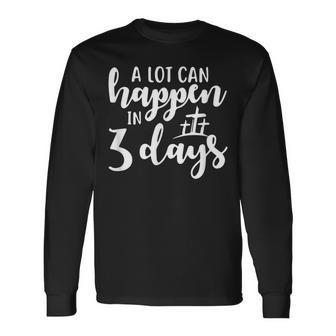 A Lot Can Happen In 3 Days Long Sleeve T-Shirt | Mazezy