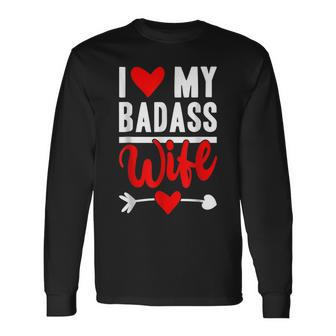 I Love My Badass Wife Husband Valentines Wife Love Long Sleeve T-Shirt - Seseable