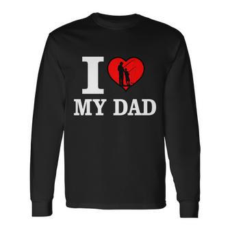 I Love My Dad Heart Long Sleeve T-Shirt - Monsterry AU