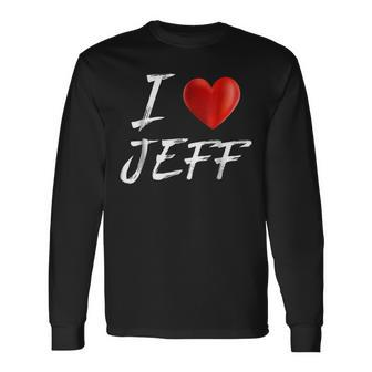 I Love Heart Jeff Name Long Sleeve T-Shirt - Seseable