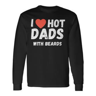 I Love Hot Dads With Beards I Heart Hot Dads Long Sleeve T-Shirt - Thegiftio UK