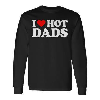 I Love Hot Dads I Heart Hot Dads Love Hot Dads V3 Men Women Long Sleeve T-Shirt T-shirt Graphic Print - Thegiftio UK