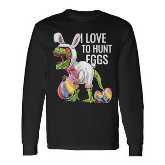 I Love To Hunt Eggs Happy Easter Day Dinosaur Rex Eggs Long Sleeve T-Shirt - Seseable