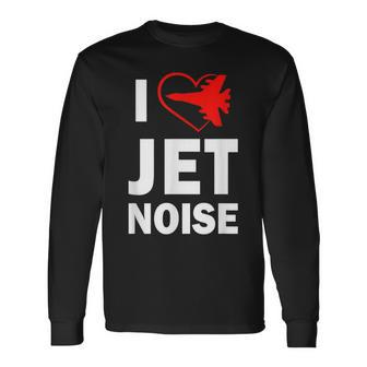 I Love Jet Noise Air Show Long Sleeve T-Shirt - Seseable