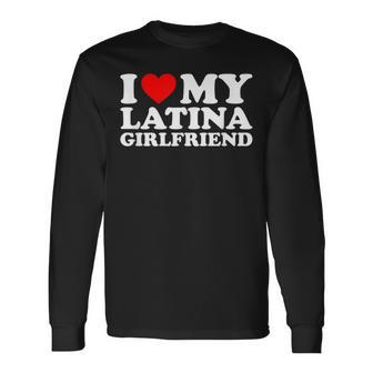 I Love My Latina Girlfriend Long Sleeve T-Shirt | Mazezy