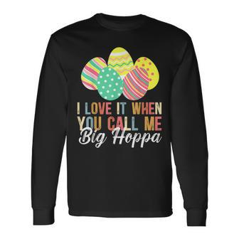 I Love It When You Call Me Big Hoppa Bunny Ear Easter Day Long Sleeve T-Shirt T-Shirt | Mazezy