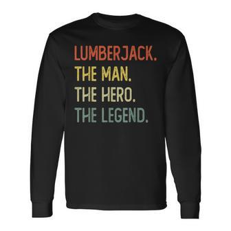 Lumberjack The Man The Hero The Legend Long Sleeve T-Shirt - Seseable