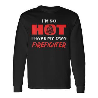 Lustig So Heiß Habe Meinen Eigenen Feuerwehrmann Langarmshirts - Seseable