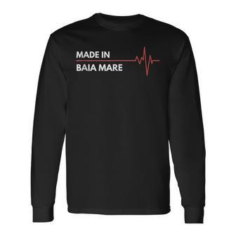 Made In Baia Mare Romania City Of Birth Hometown Long Sleeve T-Shirt | Mazezy
