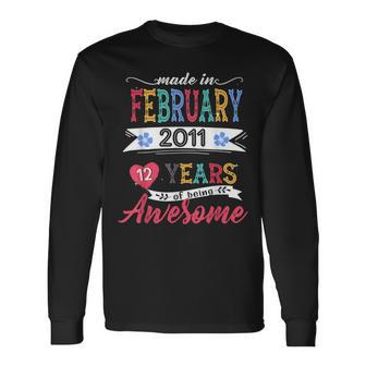Made In February 2011 12 Year Of Being Awesome 12Th Bday Long Sleeve T-Shirt - Thegiftio UK