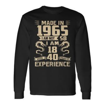 Made In 1965 I Am Not 58 I Am 18 With 40 Years Of Experience Men Women Long Sleeve T-shirt Graphic Print Unisex - Seseable