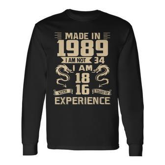 Made In 1989 I Am Not 34 I Am 18 With 16 Years Of Experience Men Women Long Sleeve T-shirt Graphic Print Unisex - Seseable