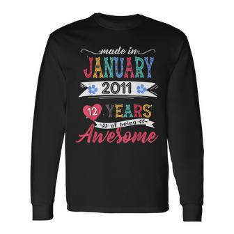 Made In January 2011 12 Year Of Being Awesome 12Th Bday Long Sleeve T-Shirt - Thegiftio UK