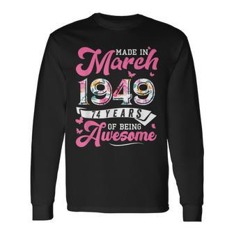 Made In March 1949 Floral 74 Year Old 74Th Birthday Women Long Sleeve T-Shirt - Seseable