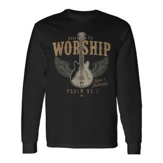 Made To Worship Psalm 95 1 Guitar Long Sleeve T-Shirt T-Shirt | Mazezy