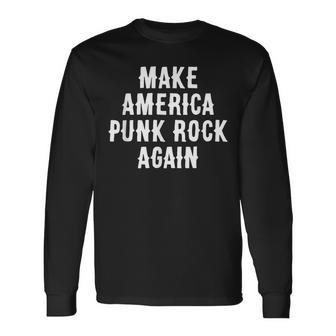 Make America Punk Rock Again Gift Men Women Long Sleeve T-shirt Graphic Print Unisex - Seseable