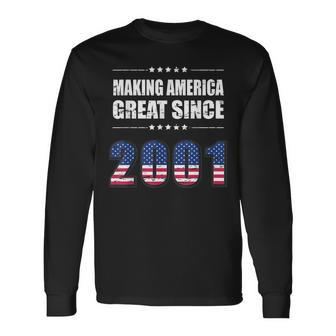 Making America Great Since 2001 Birthday Shirt 18Th Long Sleeve T-Shirt | Mazezy