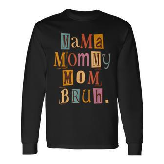Mama Mommy Mom Bruh Retro For Long Sleeve T-Shirt T-Shirt | Mazezy