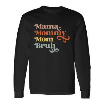 Mama Mommy Mom Bruh Retro V2 Long Sleeve T-Shirt T-Shirt | Mazezy