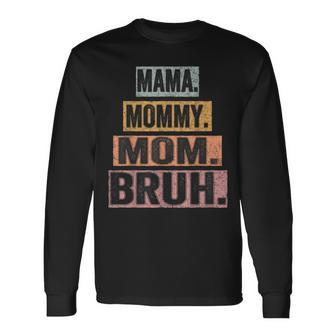Mama Mommy Mom Bruh Vintage Mother Long Sleeve T-Shirt T-Shirt | Mazezy