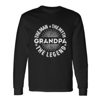 The Man The Myth The Legend For Grandpa Long Sleeve T-Shirt - Monsterry UK
