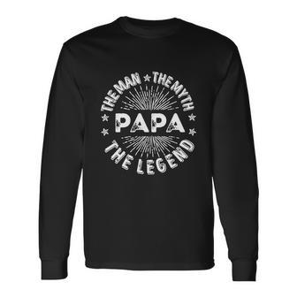 The Man The Myth The Legend For Papa Long Sleeve T-Shirt - Monsterry AU