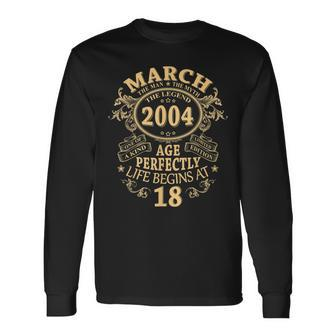 March 2004 The Man Myth Legend 18 Year Old Birthday Long Sleeve T-Shirt - Seseable