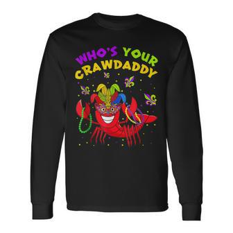 Mardi Gras Whos Your Crawfish Daddy New Orleans Long Sleeve T-Shirt - Seseable