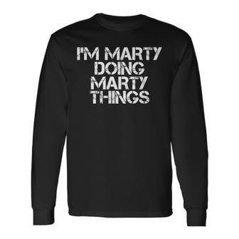 Im Marty Doing Marty Things Birthday Name Idea Long Sleeve T-Shirt - Seseable