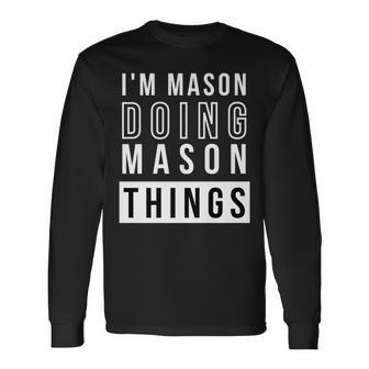 Im Mason Doing Mason Things Birthday Name Idea Long Sleeve T-Shirt - Seseable