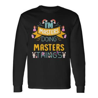 Im Masters Doing Masters Things Masters For Masters Long Sleeve T-Shirt - Seseable